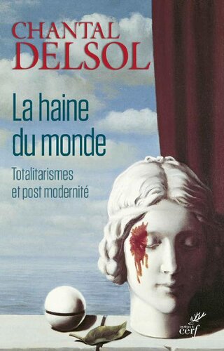 La haine du monde : Totalitarismes et postmodernité