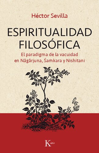 Espiritualidad filosófica. El paradigma de la vacuidad en Nāgārjuna, Śaṁkara y Nishitani