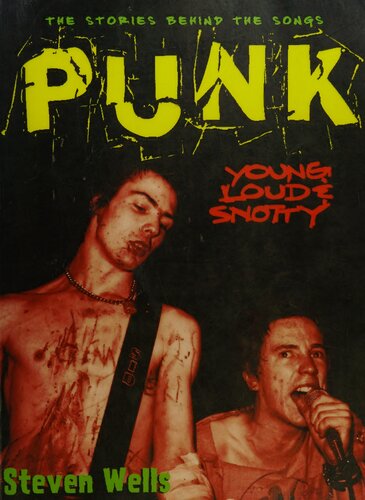 Punk: Loud, Young and Snotty -- The Stories Behind the Songs