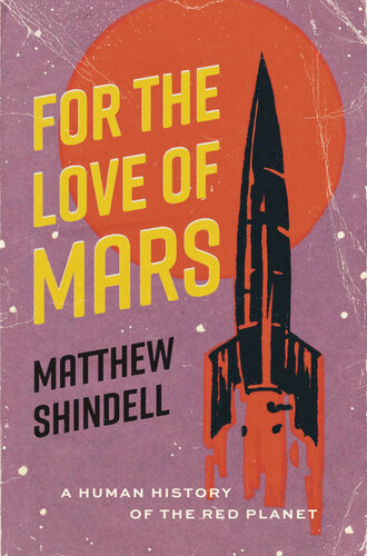 For the Love of Mars: A Human History of the Red Planet