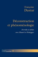 Déconstruction et phénoménologie: Derrida en débat avec Husserl et Heidegger