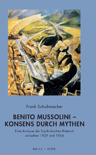 Benito Mussolini – Konsens durch Mythen. Eine Analyse der faschistischen Rhetorik zwischen 1929 und 1936