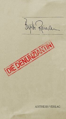 Die Denunziantin. Mit einem Anhang zur Editionsgeschichte