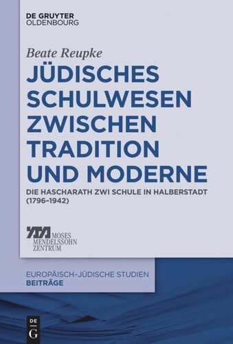 Jüdisches Schulwesen zwischen Tradition und Moderne: Die Hascharath Zwi Schule in Halberstadt (1796–1942)