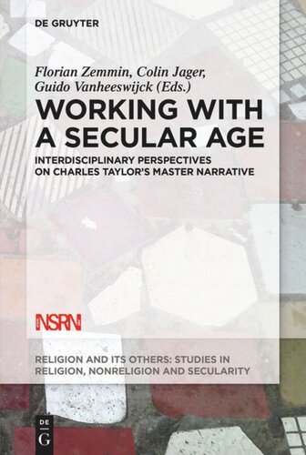 Working with A Secular Age: Interdisciplinary Perspectives on Charles Taylor's Master Narrative