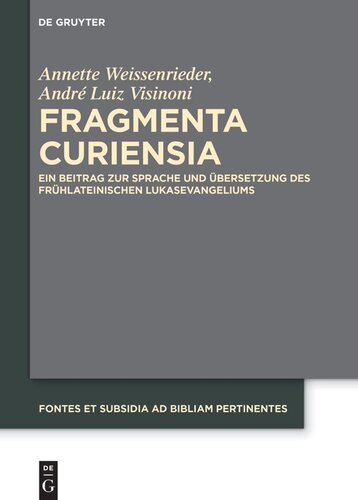 Fragmenta Curiensia: Ein Beitrag zur Sprache und Übersetzung des frühlateinischen Lukasevangeliums