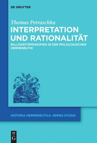 Interpretation und Rationalität: Billigkeitsprinzipien in der philologischen Hermeneutik