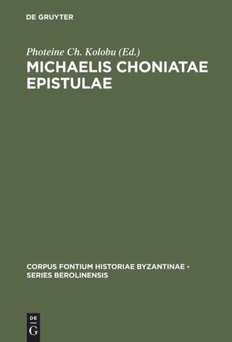 Michaelis Choniatae Epistulae: Recensuit Foteini Kolovou