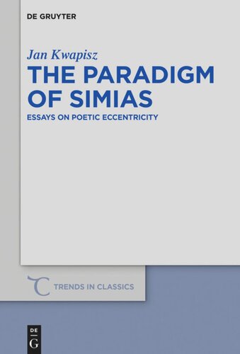 The Paradigm of Simias: Essays on Poetic Eccentricity