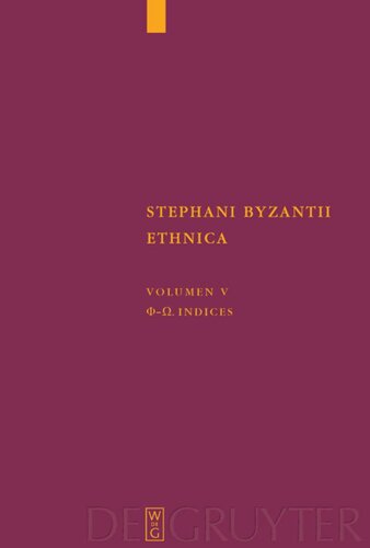 Stephani Byzantii Ethnica: Volumen V Phi - Omega. Indices