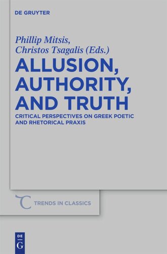 Allusion, Authority, and Truth: Critical Perspectives on Greek Poetic and Rhetorical Praxis