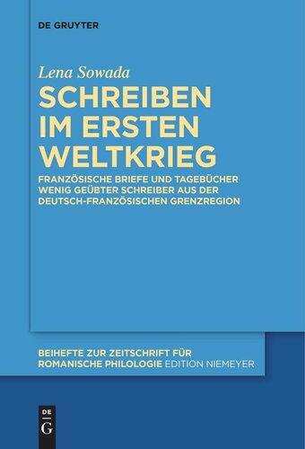 Schreiben im Ersten Weltkrieg: Französische Briefe und Tagebücher wenig geübter Schreiber aus der deutsch-französischen Grenzregion