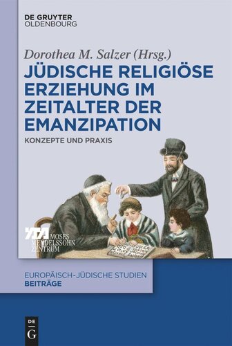 Jüdische religiöse Erziehung im Zeitalter der Emanzipation: Konzepte und Praxis