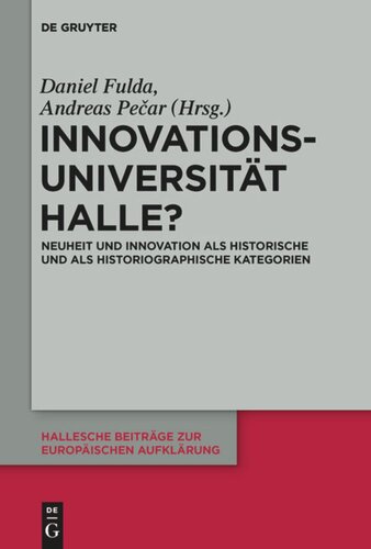 Innovationsuniversität Halle?: Neuheit und Innovation als historische und als historiographische Kategorien