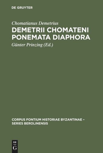 Demetrii Chomateni Ponemata diaphora: [Das Aktencorpus des Ohrider Erzbischofs Demetrios. Einleitung, kritischer Text und Indices]