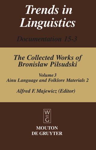 The Collected Works of Bronislaw Pilsudski: Volume 3 Materials for the Study of the Ainu Language and Folklore 2