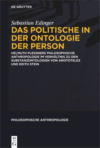 Das Politische in der Ontologie der Person: Helmuth Plessners Philosophische Anthropologie im Verhältnis zu den Substanzontologien von Aristoteles und Edith Stein