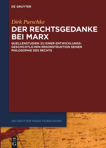 Der Rechtsgedanke bei Marx: Quellenstudien zu einer entwicklungsgeschichtlichen Rekonstruktion seiner Philosophie des Rechts