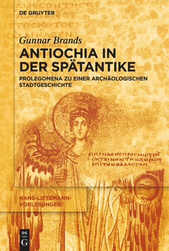 Antiochia in der Spätantike: Prolegomena zu einer archäologischen Stadtgeschichte