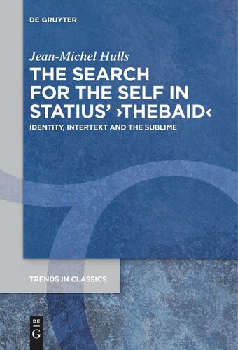 The Search for the Self in Statius' ›Thebaid‹: Identity, Intertext and the Sublime