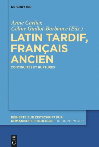 Latin tardif, français ancien: Continuités et ruptures