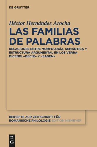 Las familias de palabras: Relaciones entre morfología, semántica y estructura argumental en las raíces «dec(ir)» y «sag(en)»