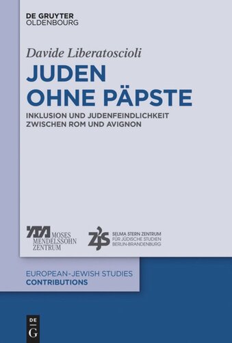 Juden ohne Päpste: Inklusion und Judenfeindlichkeit zwischen Rom und Avignon