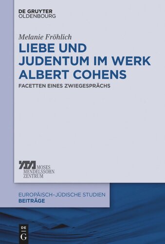 Liebe und Judentum im Werk Albert Cohens: Facetten eines Zwiegesprächs