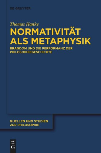 Normativität als Metaphysik: Brandom und die Performanz der Philosophiegeschichte