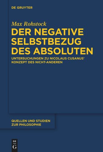 Der negative Selbstbezug des Absoluten: Untersuchungen zu Nicolaus Cusanus' Konzept des Nicht-Anderen