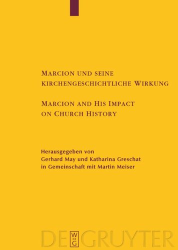 Marcion und seine kirchengeschichtliche Wirkung / Marcion and His Impact on Church History: Vorträge der Internationalen Fachkonferenz zu Marcion, gehalten vom 15. - 18. August 2001 in Mainz