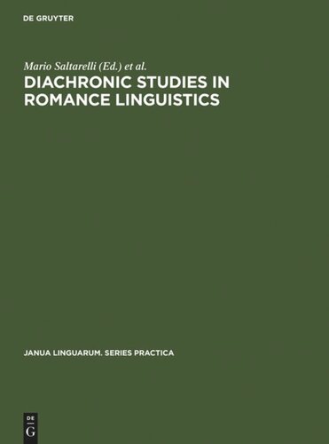 Diachronic Studies in Romance Linguistics: Papers presented at a Conference on Diachronic Romance Linguistics, University of Illinois, April 1972