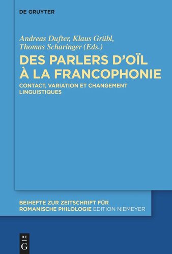 Des parlers d’oïl à la francophonie: Contact, variation et changement linguistiques