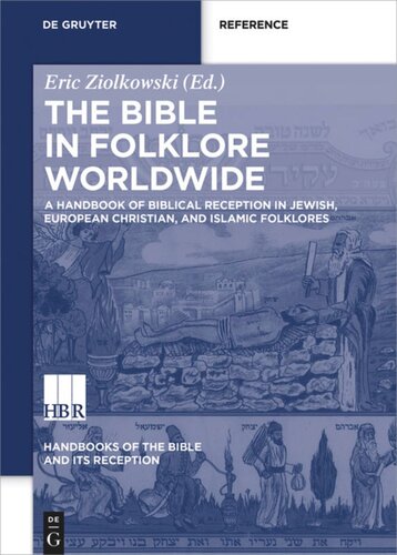 The Bible in Folklore Worldwide: Volume I A Handbook of Biblical Reception in Jewish, European Christian, and Islamic Folklores