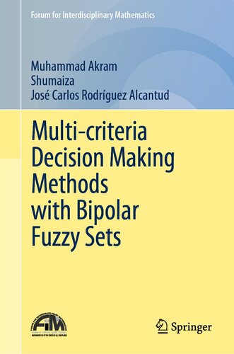 Multi-criteria Decision Making Methods with Bipolar Fuzzy Sets (Forum for Interdisciplinary Mathematics)