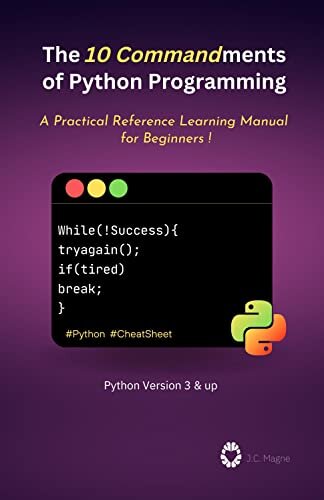 The 10 Commandments of Python Programming: A Practical Reference Learning Manual for Beginners