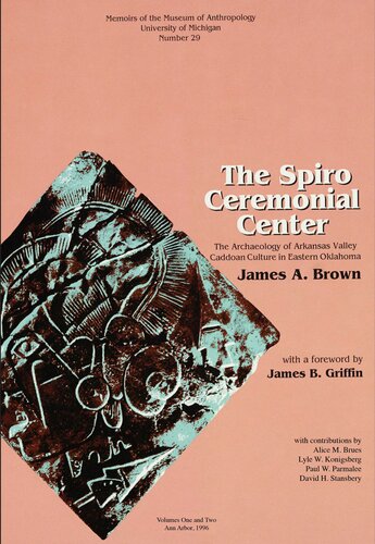 The Spiro Ceremonial Center: The Archaeology of Arkansas Valley Caddoan Culture in Eastern Oklahoma, Vols. 1 and 2