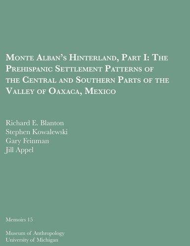 Monte Alban's Hinterland, Part I: The Prehispanic Settlement Patterns of the Central and Southern Parts of the Valley of Oaxaca, Mexico