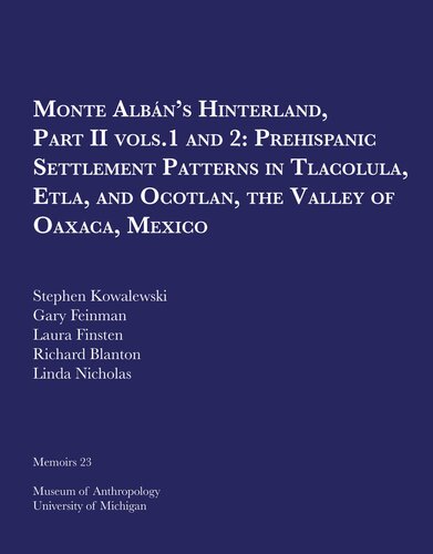 Monte Albán's Hinterland, Part II: Prehispanic Settlement Patterns in Tlacolula, Etla, and Ocotlan, the Valley of Oaxaca, Mexico, Vols. 1 and 2