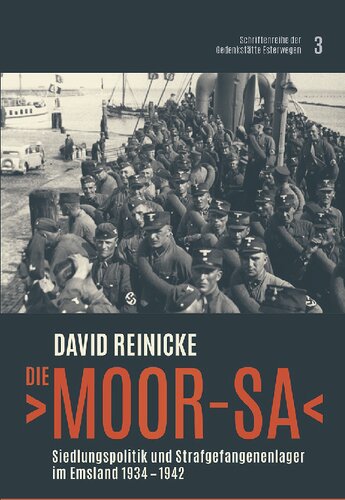 Die ›Moor-SA‹. Siedlungspolitik und Strafgefangenenlager im Emsland 1934-1942