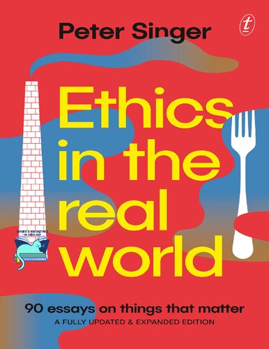 Ethics in the Real World: 90 Brief Essays on Things that Matter