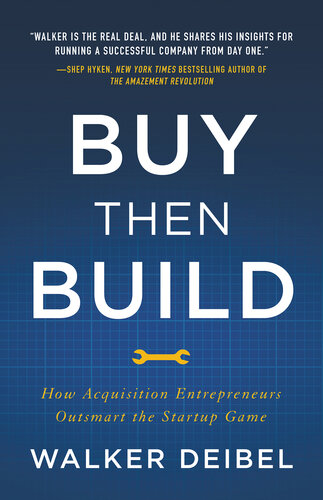 Buy Then Build: How Acquisition Entrepreneurs Outsmart the Startup Game