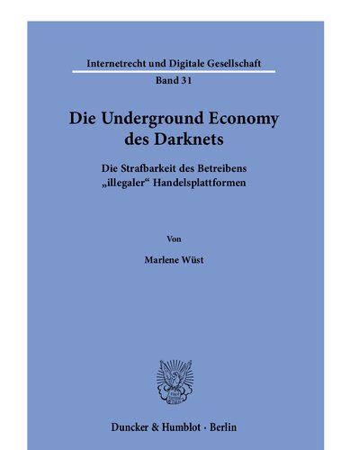 Die Underground Economy des Darknets. Die Strafbarkeit des Betreibens »illegaler« Handelsplattformen