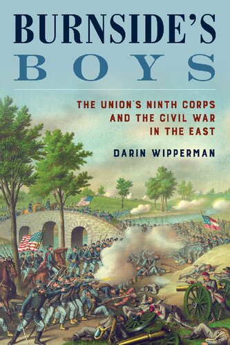 Burnside's Boys The Union's Ninth Corps and the Civil War in the East