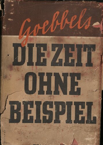 Joseph Goebbels - Die Zeit ohne Beispiel