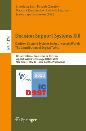 Decision Support Systems XIII. Decision Support Systems in An Uncertain World: The Contribution of Digital Twins: 9th International Conference on Decision Support System Technology, ICDSST 2023 Albi, France, May 30 – June 1, 2023 Proceedings