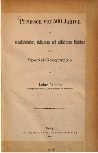 Preußen vor 500 Jahrhundert in kulturhistorischer, statistischer und militärischer Beziehung nebst Spezial-Geographie