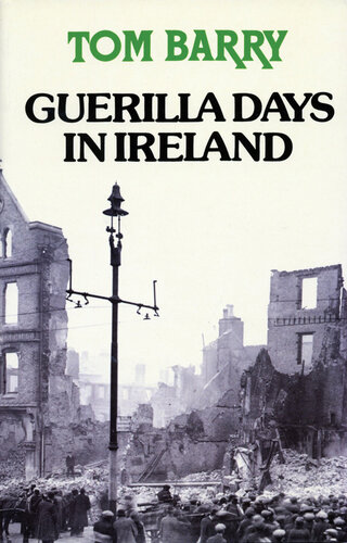 Guerilla Days In Ireland: Tom Barry's Autobiography