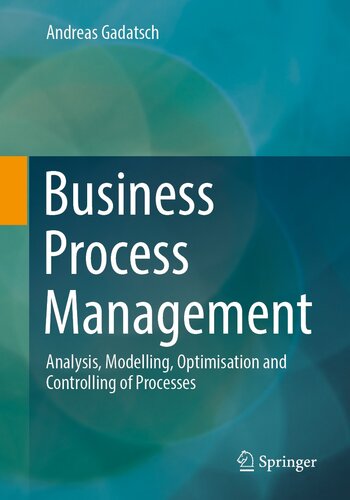 Business Process Management : Analysis, Modelling, Optimisation and Controlling of Processes