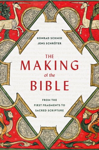 The Making of the Bible. From the First Fragments to Sacred Scripture